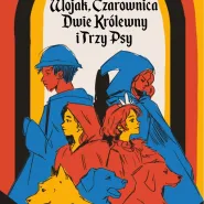 Wojak, Czarownica, Dwie Królewny i Trzy Psy