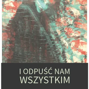 I odpuść nam wszystkim