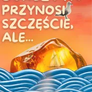 Bursztyn przynosi szczęście, ale