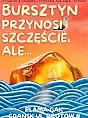 Bursztyn przynosi szczęście, ale