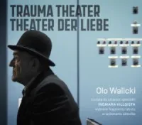 Olo Walicki "Trauma Theater Theater der Liebe"