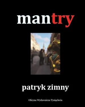 "Mantry" Patryka Zimnego. Oficyna Wydawnicza Tysiąclecia, Gdańsk 2015. Cena 30 zł.