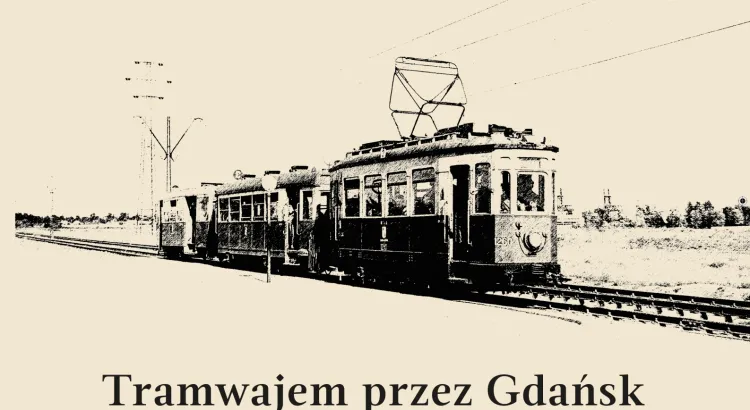 Książka autorstwa Sebastiana Zomkowskiego będzie pierwszą publikacją, która tak kompleksowo zajmuje się tematyką tramwajów w Gdańsku. Nz. okładka.
