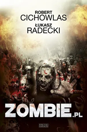 "Zombie.pl" Roberta Cichowlasa i Łukasza Radeckiego, Zysk i S-ka Wydawnictwo, Poznań 2016. Cena 30-35 zł.