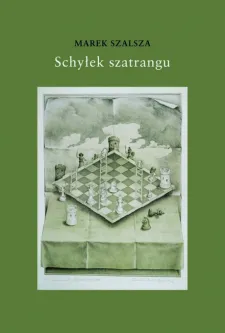 Marek Szalsza, "Schyłek szatrangu", Wydawnictwo w Podwórku, Gdańsk 2015