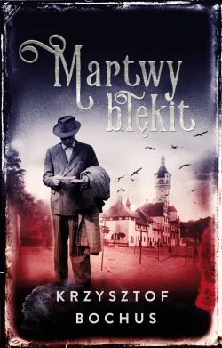 "Martwy Błękit", Krzysztof Bochus, Wydawnictwo Muza 2017