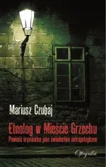 Mariusz Czubaj, "Etnolog w Mieście Grzechu. Powieść kryminalna jako świadectwo antropologiczne", Oficynka 2010