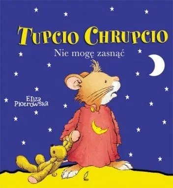 Przykład książeczki na dobranoc, ale i całej serii - o Tupciu Chrupciu.