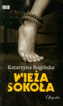Katarzyna Rogińska, "Wieża Sokoła", Wydawnictwo Oficynka 2011.