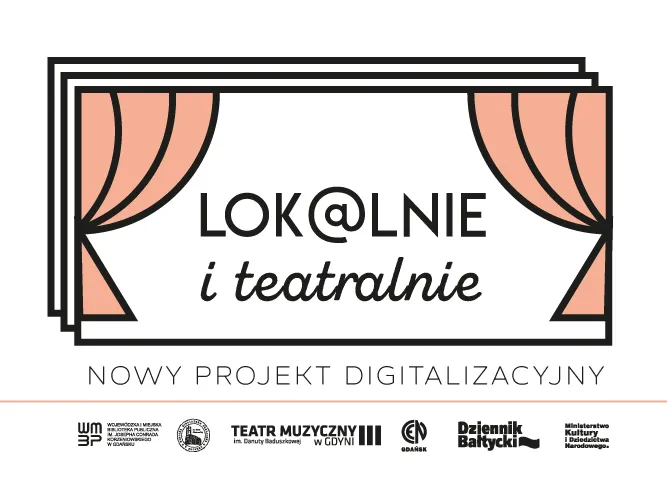 Pierwsze efekty projektu "Lok@lnie i teatralnie" są już udostępniane w Batyckiej Bibliotece Cyfrowej.