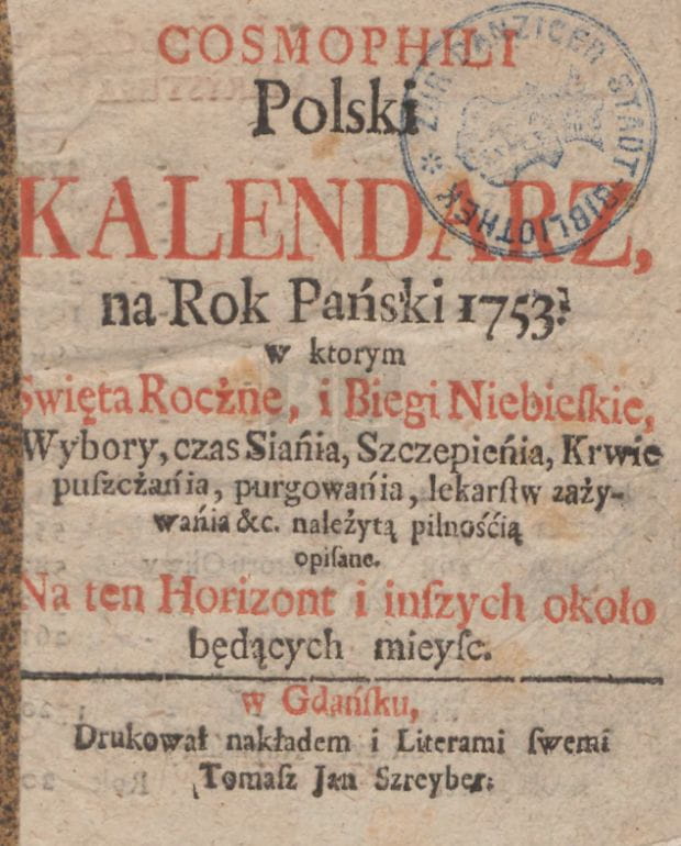Strona tytułowa kalendarza na rok 1753, wydanego w Gdańsku przez Thomasa Johannesa Schreibera, który w polskim wydaniu kalendarza sygnował się polską wersją swojego imienia i nazwiska.