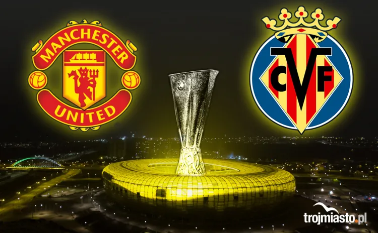 Manchester United i Villarreal to drużyny, które 26 maja zagrają w finale Ligi Europy w Gdańsku.