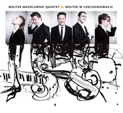 Wojtek Mazolewski Quintet, "Wojtek w Czechosłowacji", Mystic 2011.