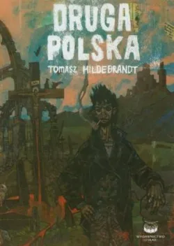 "Druga Polska" Tomasza Hildebrandta, Wydawnictwo "Oskar", Gdańsk 2011. Cena 23-29 zł.