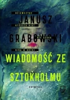 Janusz Grabowski, "Wiadomość ze Sztokholmu", Wydawnictwo Marginesy 2012.